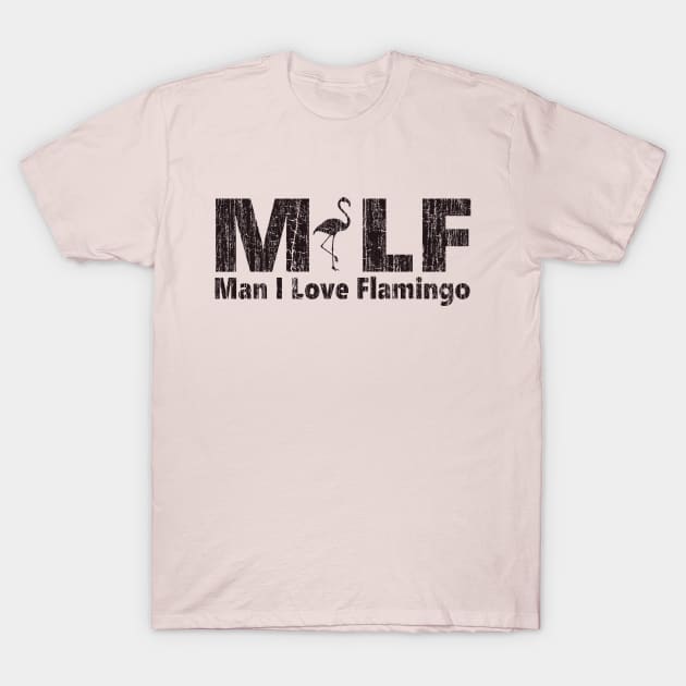 MILF Man I Love Flamingo T-Shirt by vender